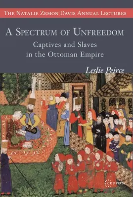 Ein Spektrum der Unfreiheit: Gefangene und Sklaven im Osmanischen Reich - A Spectrum of Unfreedom: Captives and Slaves in the Ottoman Empire