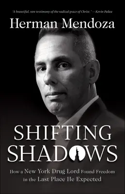Wechselnde Schatten: Wie ein New Yorker Drogenboss die Freiheit an dem letzten Ort fand, an dem er sie erwartete - Shifting Shadows: How a New York Drug Lord Found Freedom in the Last Place He Expected