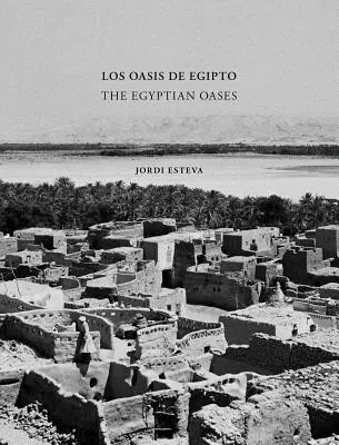 Jordi Esteva: Die ägyptischen Oasen - Jordi Esteva: The Egyptian Oases