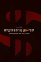 Investieren in der Ära Trump: Wie die Wirtschaftspolitik die Finanzmärkte beeinflusst - Investing in the Trump Era: How Economic Policies Impact Financial Markets