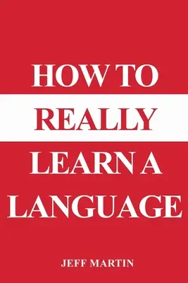 Wie man wirklich eine Sprache lernt - How to Really Learn a Language