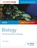 CCEA AS/A2 Unit 3 Biology Student Guide: Praktische Fertigkeiten in Biologie - CCEA AS/A2 Unit 3 Biology Student Guide: Practical Skills in Biology