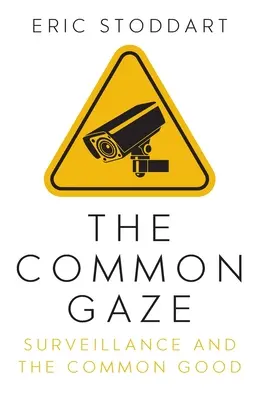 Der gemeinsame Blick: Überwachung und das Gemeinwohl - The Common Gaze: Surveillance and the Common Good