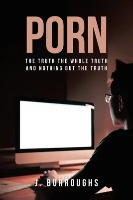 Porno - Die Wahrheit Die ganze Wahrheit und nichts als die Wahrheit - Porn-The Truth The Whole Truth and Nothing But The Truth