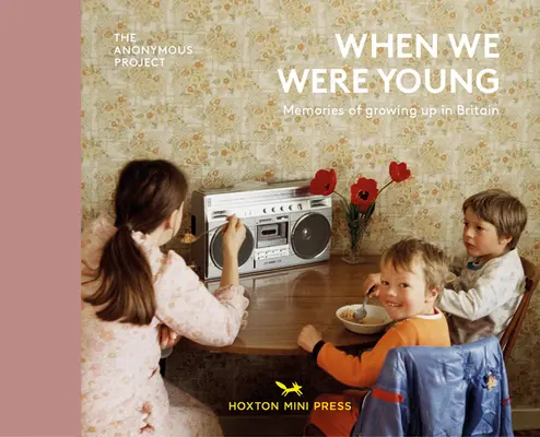 Als wir noch jung waren: Erinnerungen an das Aufwachsen in Großbritannien - When We Were Young: Memories of Growing Up in Britain