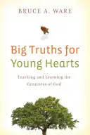 Große Wahrheiten für junge Herzen: Die Größe Gottes lehren und lernen - Big Truths for Young Hearts: Teaching and Learning the Greatness of God