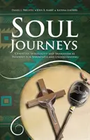 Seelen-Reisen: Christliche Spiritualität und Schamanismus als Wege zur Ganzheit und zum Verstehen - Soul Journeys: Christian Spirituality and Shamanism as Pathways for Wholeness and Understanding