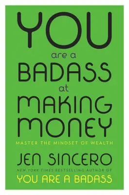 Du bist knallhart im Geldverdienen: Meistere die Denkweise des Reichtums - You Are a Badass at Making Money: Master the Mindset of Wealth