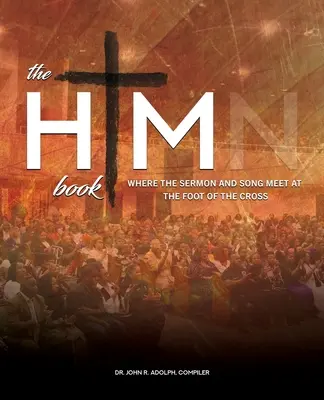 Das HIM-Buch: Wo Predigt und Lied sich am Fuß des Kreuzes treffen - The HIM Book: Where the Sermon and Song Meet at the Foot of the Cross