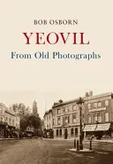 Yeovil aus alten Fotografien - Yeovil From Old Photographs