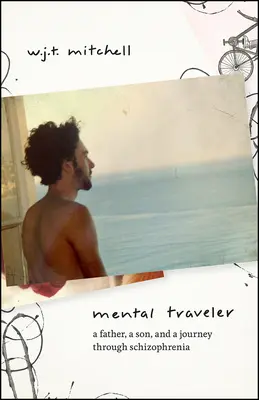 Mental Traveler: Ein Vater, ein Sohn und eine Reise durch die Schizophrenie - Mental Traveler: A Father, a Son, and a Journey Through Schizophrenia