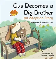 Gus wird ein großer Bruder: Eine Adoptionsgeschichte - Gus Becomes a Big Brother: An Adoption Story