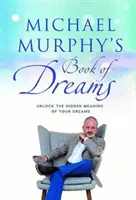 Michael Murphys Buch der Träume - Entschlüsseln Sie die verborgene Bedeutung Ihrer Träume - Michael Murphy's Book of Dreams - Unlock the Hidden Meaning of your Dreams