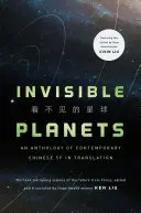 Unsichtbare Planeten: Zeitgenössische chinesische Science Fiction in Übersetzung - Invisible Planets: Contemporary Chinese Science Fiction in Translation