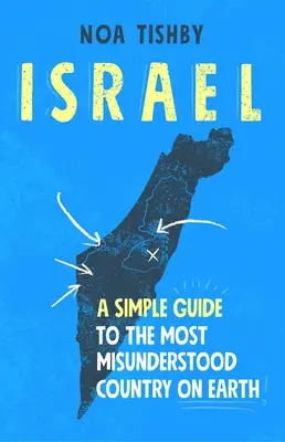 Israel: Ein einfacher Leitfaden für das meist missverstandene Land der Welt - Israel: A Simple Guide to the Most Misunderstood Country on Earth