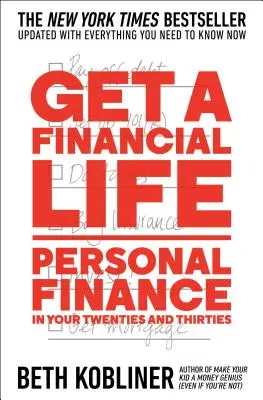 Ein finanzielles Leben führen: Persönliche Finanzen in Ihren Zwanzigern und Dreißigern - Get a Financial Life: Personal Finance in Your Twenties and Thirties