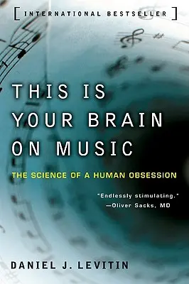 Dies ist Ihr Gehirn auf Musik: Die Wissenschaft von einer menschlichen Obsession - This Is Your Brain on Music: The Science of a Human Obsession