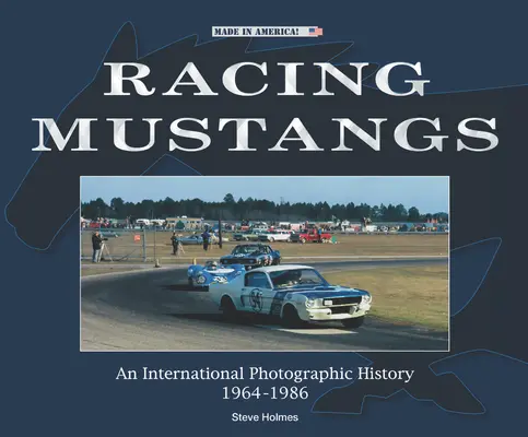 Renn-Mustangs: Eine internationale Fotogeschichte 1964-1986 - Racing Mustangs: An International Photographic History 1964-1986