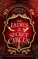 Die Damen des geheimen Zirkus - dieser fesselnde Roman entführt in eine Welt voller Wunder - Ladies of the Secret Circus - enter a world of wonder with this spellbinding novel