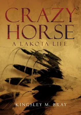 Crazy Horse: Ein Lakota-Leben - Crazy Horse: A Lakota Life