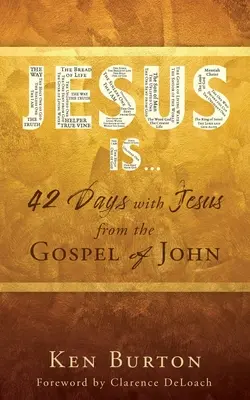 Jesus ist ...: 42 Tage mit Jesus aus dem Johannesevangelium - Jesus Is ...: 42 Days with Jesus from the Gospel of John