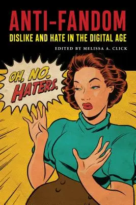 Anti-Fandom: Abneigung und Hass im digitalen Zeitalter - Anti-Fandom: Dislike and Hate in the Digital Age