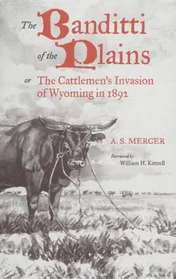 Die Banditen der Prärie, Band 2: Die Invasion der Viehzüchter in Wyoming im Jahr 1892 - The Banditti of the Plains, Volume 2: Or the Cattlemen's Invasion of Wyoming in 1892