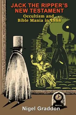 Das Neue Testament von Jack the Ripper: Okkultismus und Bibelmanie im Jahr 1888 - Jack the Ripper's New Testament: Occultism and Bible Mania in 1888