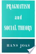 Pragmatismus und Sozialtheorie - Pragmatism and Social Theory