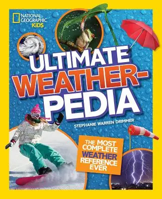 National Geographic Kids Ultimate Weatherpedia: Das umfassendste Wetterlexikon aller Zeiten - National Geographic Kids Ultimate Weatherpedia: The Most Complete Weather Reference Ever