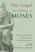 Das Evangelium nach Mose: Theologische und ethische Überlegungen zum Buch Deuteronomium - The Gospel According to Moses: Theological and Ethical Reflections on the Book of Deuteronomy