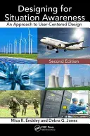 Entwerfen für Situationsbewußtsein: Eine Annäherung an benutzerzentriertes Design, zweite Auflage - Designing for Situation Awareness: An Approach to User-Centered Design, Second Edition