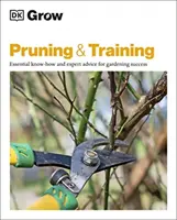 Grow Pruning & Training - Unverzichtbares Know-how und Expertenratschläge für den gärtnerischen Erfolg - Grow Pruning & Training - Essential Know-how and Expert Advice for Gardening Success