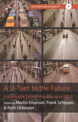 Eine Kehrtwende in die Zukunft: Nachhaltige urbane Mobilität seit 1850 - A U-Turn to the Future: Sustainable Urban Mobility Since 1850