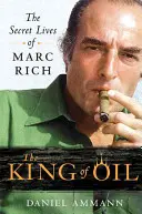 Der König des Öls: Das geheime Leben des Marc Rich - The King of Oil: The Secret Lives of Marc Rich