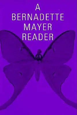 Ein Lesebuch von Bernadette Mayer - A Bernadette Mayer Reader