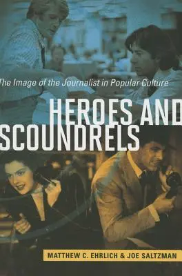 Helden und Schurken: Das Bild des Journalisten in der Populärkultur - Heroes and Scoundrels: The Image of the Journalist in Popular Culture