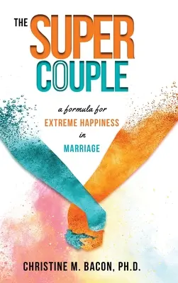 Das Superpärchen: Eine Formel für extremes Glück in der Ehe - The Super Couple: A Formula for Extreme Happiness in Marriage