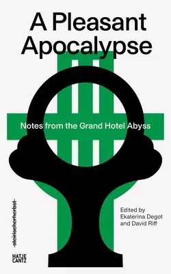 Eine angenehme Apokalypse: Notizen aus dem Grand Hotel Abyss: Steirischer Herbst '19 - A Pleasant Apocalypse: Notes from the Grand Hotel Abyss: Steirischer Herbst '19