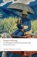 Empire Writing: Eine Anthologie der kolonialen Literatur 1870-1918 - Empire Writing: An Anthology of Colonial Literature 1870-1918