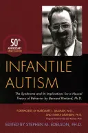 Infantiler Autismus: Das Syndrom und seine Auswirkungen auf eine neuronale Verhaltenstheorie von Bernard Rimland, Ph.D. - Infantile Autism: The Syndrome and Its Implications for a Neural Theory of Behavior by Bernard Rimland, Ph.D.