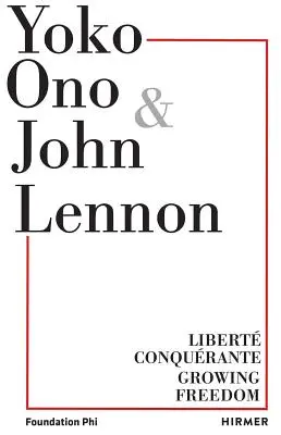 Yoko Ono.Wachsende Freiheit: Libert Conqurante / Wachsende Freiheit - Yoko Ono.Growing Freedom: Libert Conqurante / Growing Freedom