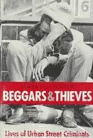 Bettler und Diebe: Das Leben der städtischen Straßenkriminalität - Beggars and Thieves: Lives of Urban Street Criminals