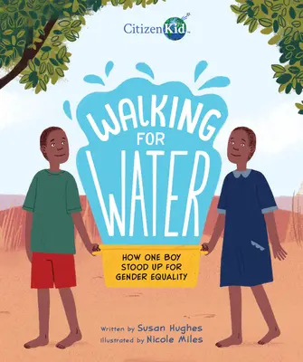 Zu Fuß zum Wasser: Wie ein Junge für die Gleichberechtigung der Geschlechter eintrat - Walking for Water: How One Boy Stood Up for Gender Equality