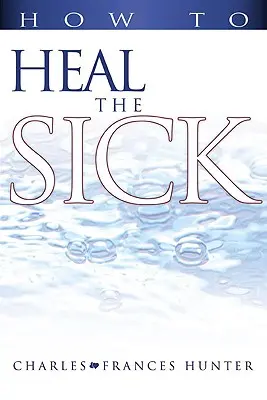 Wie man Kranke heilt - How to Heal the Sick