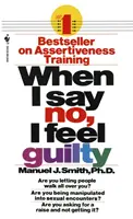 Wenn ich Nein sage, fühle ich mich schuldig: Wie man damit umgeht - mit den Fertigkeiten der Systematischen Assertiven Therapie - When I Say No, I Feel Guilty: How to Cope--Using the Skills of Systematic Assertive Therapy