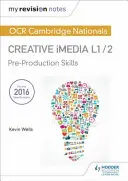 Meine Revisionsnotizen: OCR Cambridge Nationals in Creative iMedia L 1 / 2 - Pre-production skills and Creating digital graphics - My Revision Notes: OCR Cambridge Nationals in Creative iMedia L 1 / 2 - Pre-production skills and Creating digital graphics