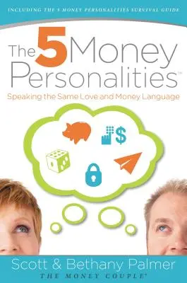 Die 5 Geldpersönlichkeiten: Dieselbe Sprache in Sachen Liebe und Geld sprechen - The 5 Money Personalities: Speaking the Same Love and Money Language