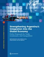 Verstärkung der Integration Argentiniens in die Weltwirtschaft: Politische Vorschläge für Handel, Investitionen und Wettbewerb - Strengthening Argentina's Integration Into the Global Economy: Policy Proposals for Trade, Investment, and Competition