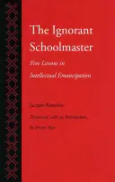 Der unwissende Schulmeister: Fünf Lektionen in intellektueller Emanzipation - The Ignorant Schoolmaster: Five Lessons in Intellectual Emancipation